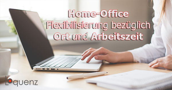 Beitragsbild Home-Office Flexibilisierung von Ort und Arbeitszeit