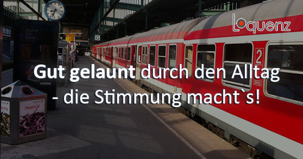 Bahnhof Stuttgart - Gut gelaunt durch den Alltag
