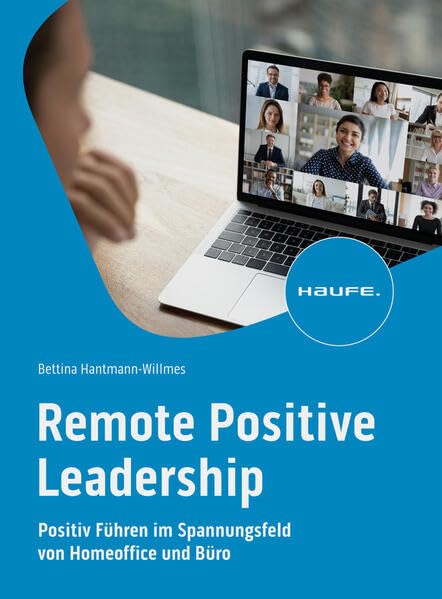 Titelbild Remote Positive Leadership: Positive Führung und Selbstführung im Spannungsfeld von Homeoffice und Büro